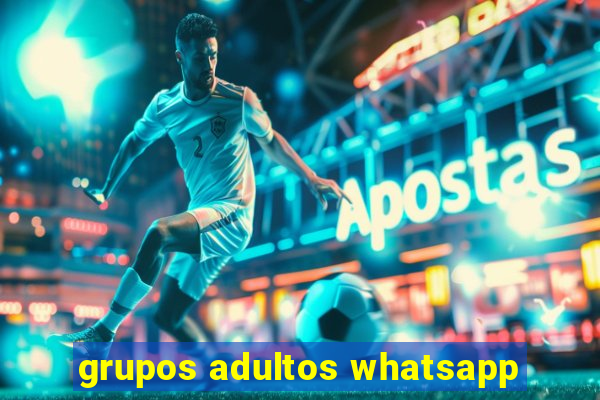 grupos adultos whatsapp